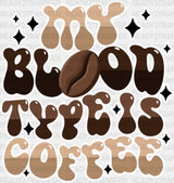 My Blood Type Is Coffee - Dtf Transfer Adult Unisex S & M (10’’) / Light Color Design (See Imaging)