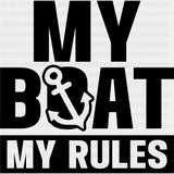 My Boat, My Rules B&W - Boating DTF Transfers ready2transfer Dark Color Design (See Imaging)
