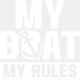 My Boat, My Rules B&W - Boating DTF Transfers ready2transfer Light Color Design (See Imaging)