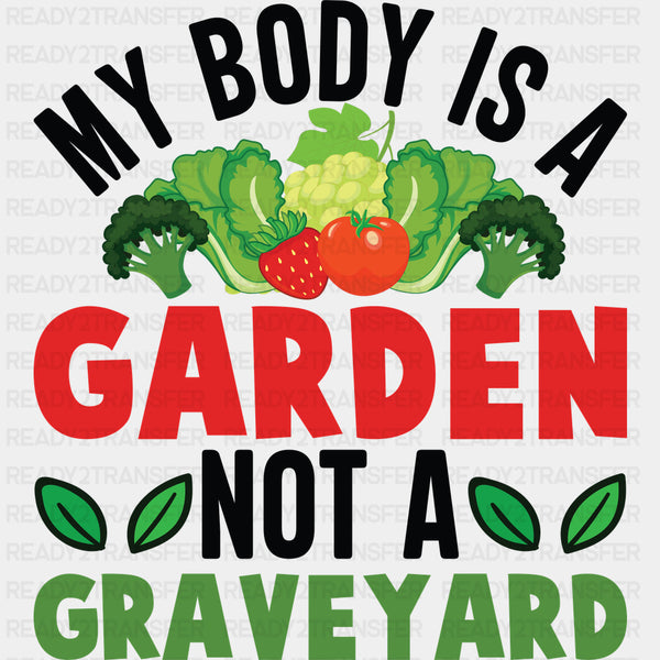 My Body Is A Garden Not A Graveyard - Vegan DTF Transfers