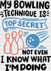 My Bowling Technique Is Top Secret - Bowling DTF Heat Transfer ready2transfer Black