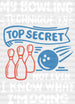 My Bowling Technique Is Top Secret - Bowling DTF Heat Transfer ready2transfer White