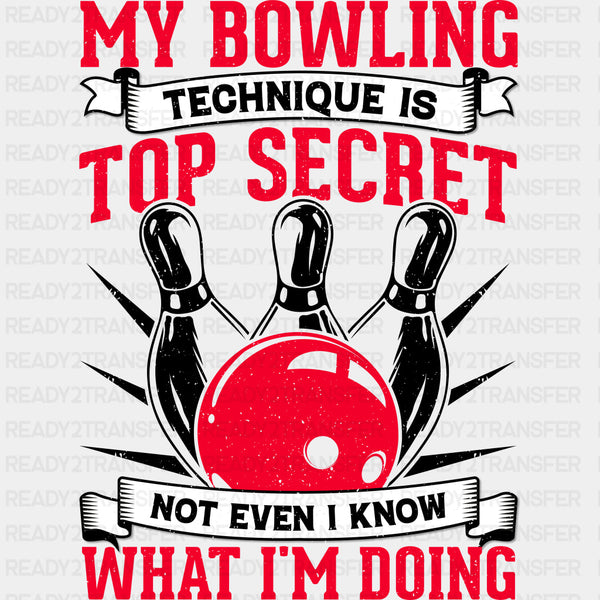 My Bowling Technique Is Top Secret - Bowling DTF Transfers