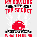My Bowling Technique Is Top Secret - Bowling DTF Transfers ready2transfer Light Color Design (See Imaging)