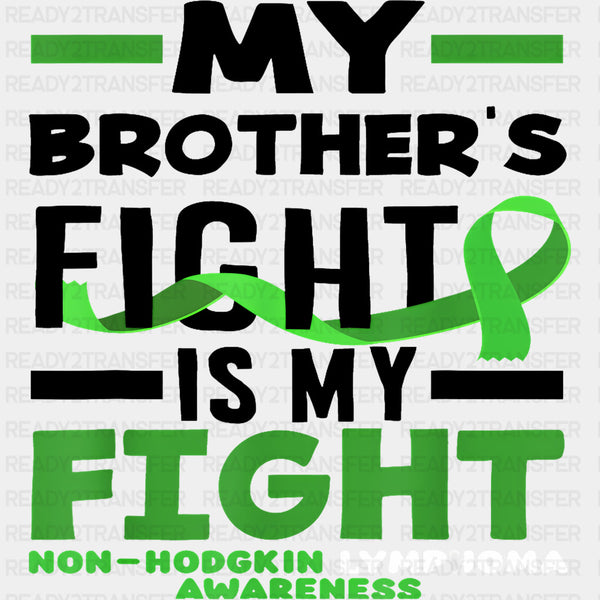 My Brother's Fight Is My Fight - Lymphoma DTF Transfers