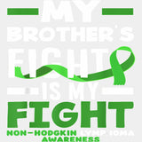 My Brother's Fight Is My Fight - Lymphoma DTF Transfers ready2transfer Light Color Design (See Imaging)