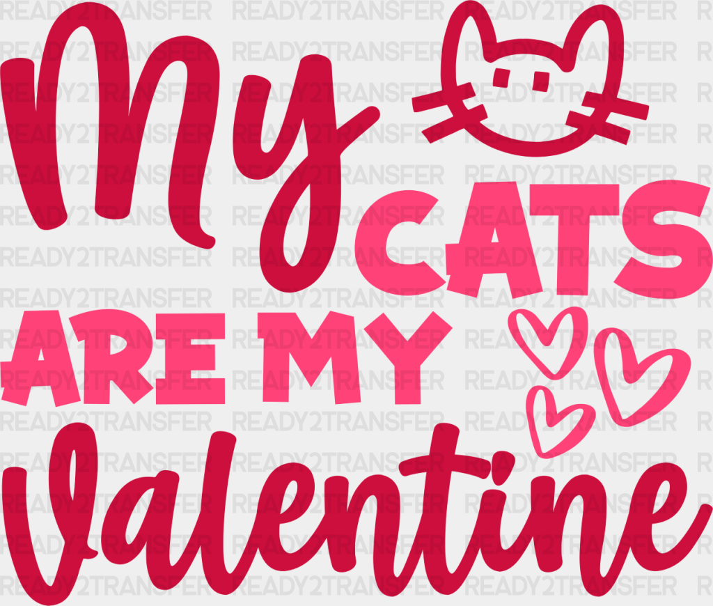 My Cats Are Valentine - Valentine’s Day Dtf Heat Transfer