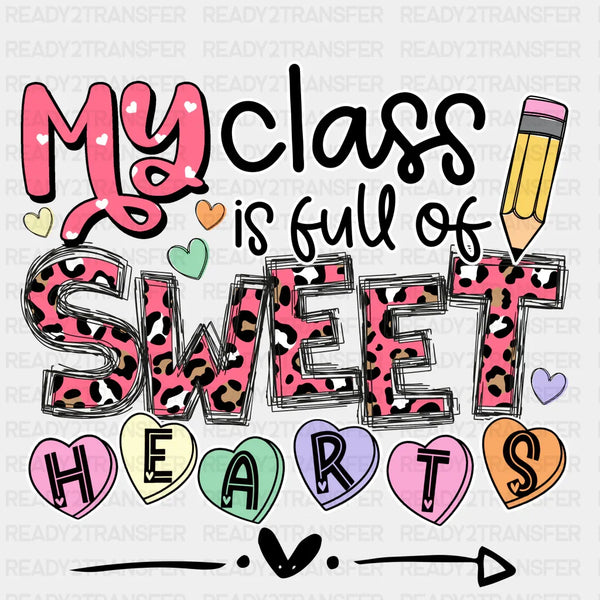 MY CLASS IS FULL OF SWEET HEARTS DTF Transfer