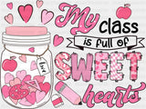 My Class Is Full Of Sweet Hearts - Teachers DTF Transfer Adult Unisex - S & M (10’’) / Dark Color Design (See Imaging)