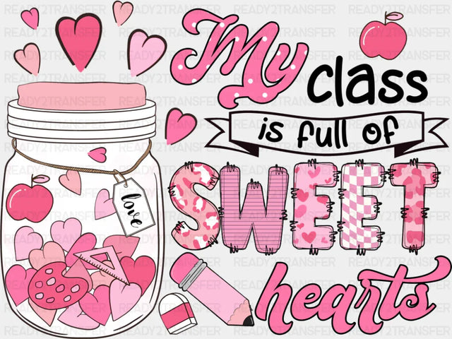 My Class Is Full Of Sweet Hearts - Teachers DTF Transfer Adult Unisex - S & M (10’’) / Dark Color Design (See Imaging)