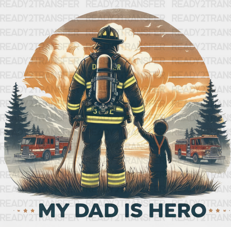 My Dad Is Hero Firefighter Design - Dtf Heat Transfer