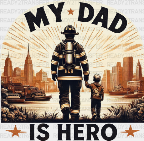 My Dad Is Hero - Firefighter Dtf Heat Transfer