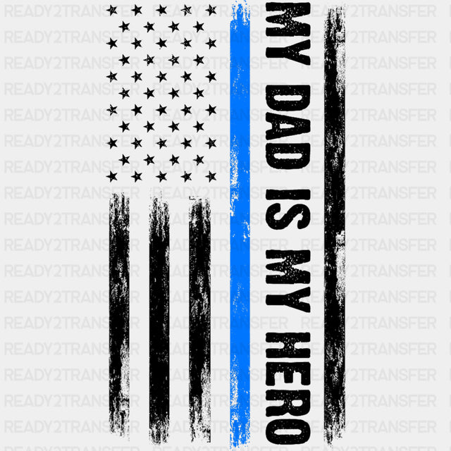 My Dad Is My Hero, US Flag - Police DTF Transfers ready2transfer Dark Color Design (See Imaging)
