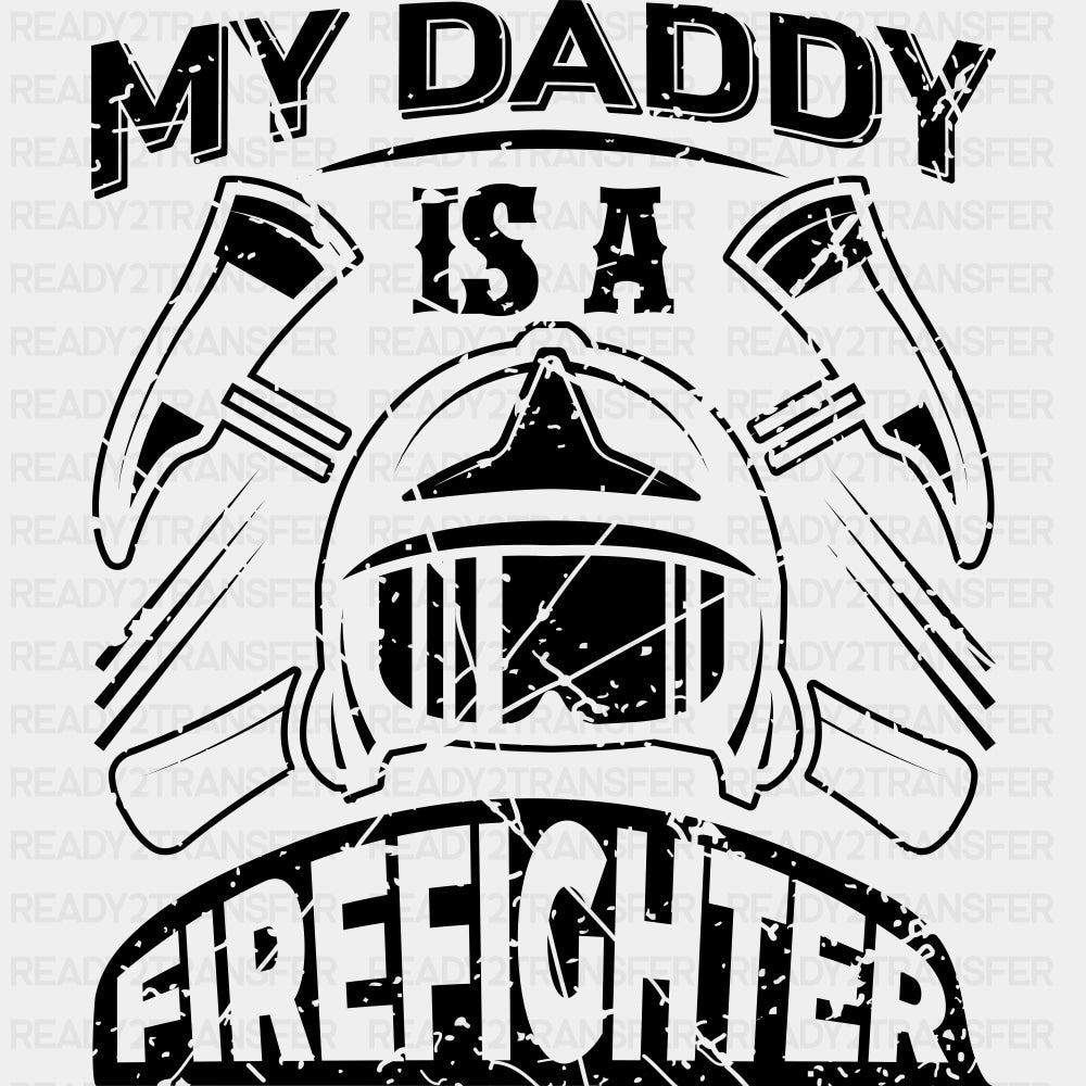 My Daddy Is A Firefighter - Fire Department DTF Transfers ready2transfer Dark Color Design (See Imaging)