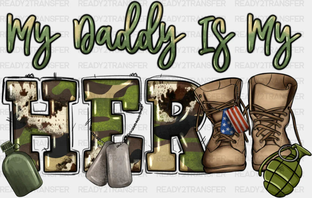 My Daddy Is Hero - Army Dtf Transfer Adult Unisex S & M (10’’) / Dark Color Design (See Imaging)