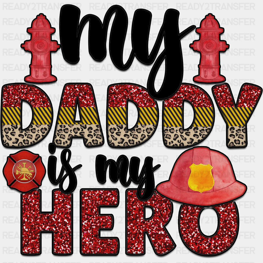 My Daddy Is My Hero B&W - Fire Department DTF Transfers ready2transfer Dark Color Design (See Imaging)