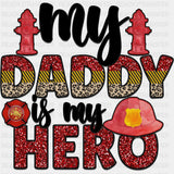 My Daddy Is My Hero B&W - Fire Department DTF Transfers ready2transfer Dark Color Design (See Imaging)