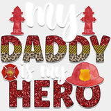 My Daddy Is My Hero B&W - Fire Department DTF Transfers ready2transfer Light Color Design (See Imaging)