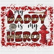 My Daddy Is My Hero Red Rectangle - Fire Department DTF Transfers ready2transfer