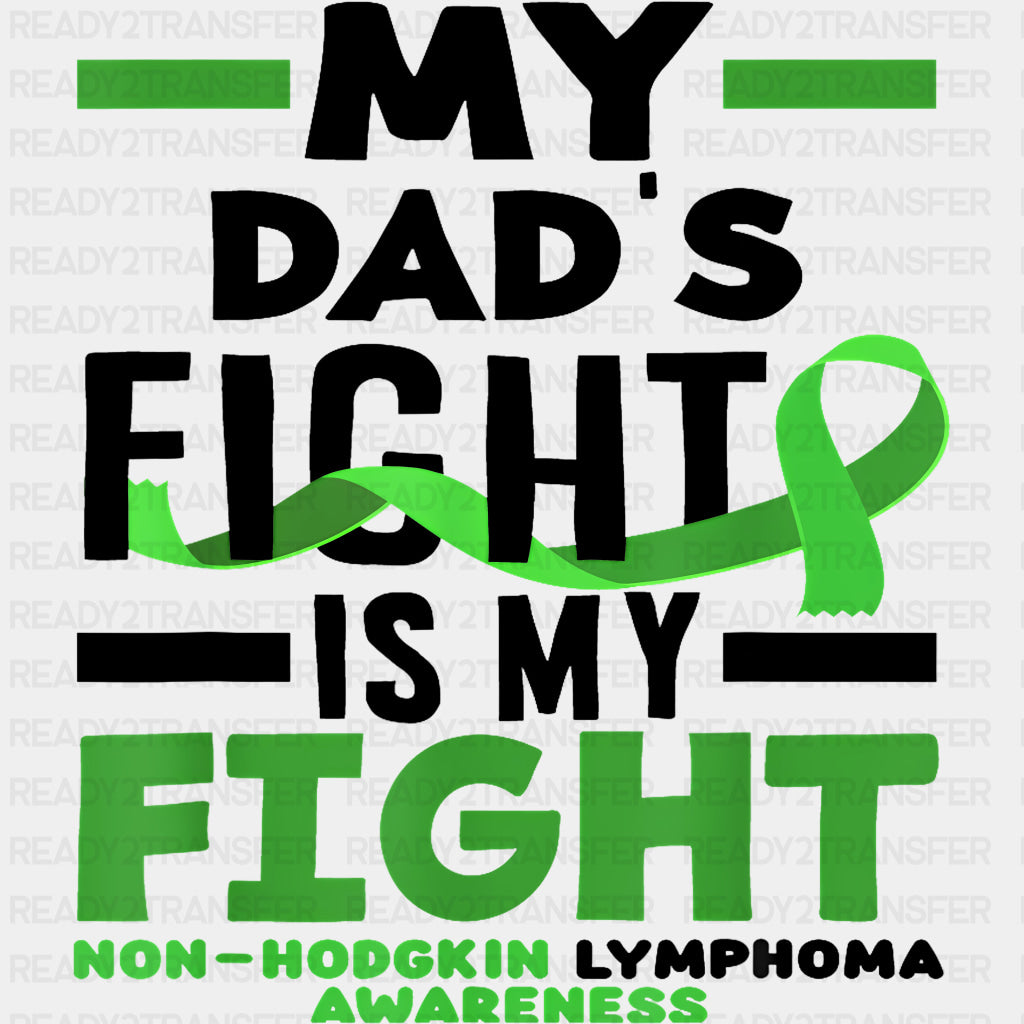 My Dad’s Fight Is My Fight - Lymphoma DTF Transfers Adult Unisex - S & M (10’’) / Dark Color Design (See Imaging)