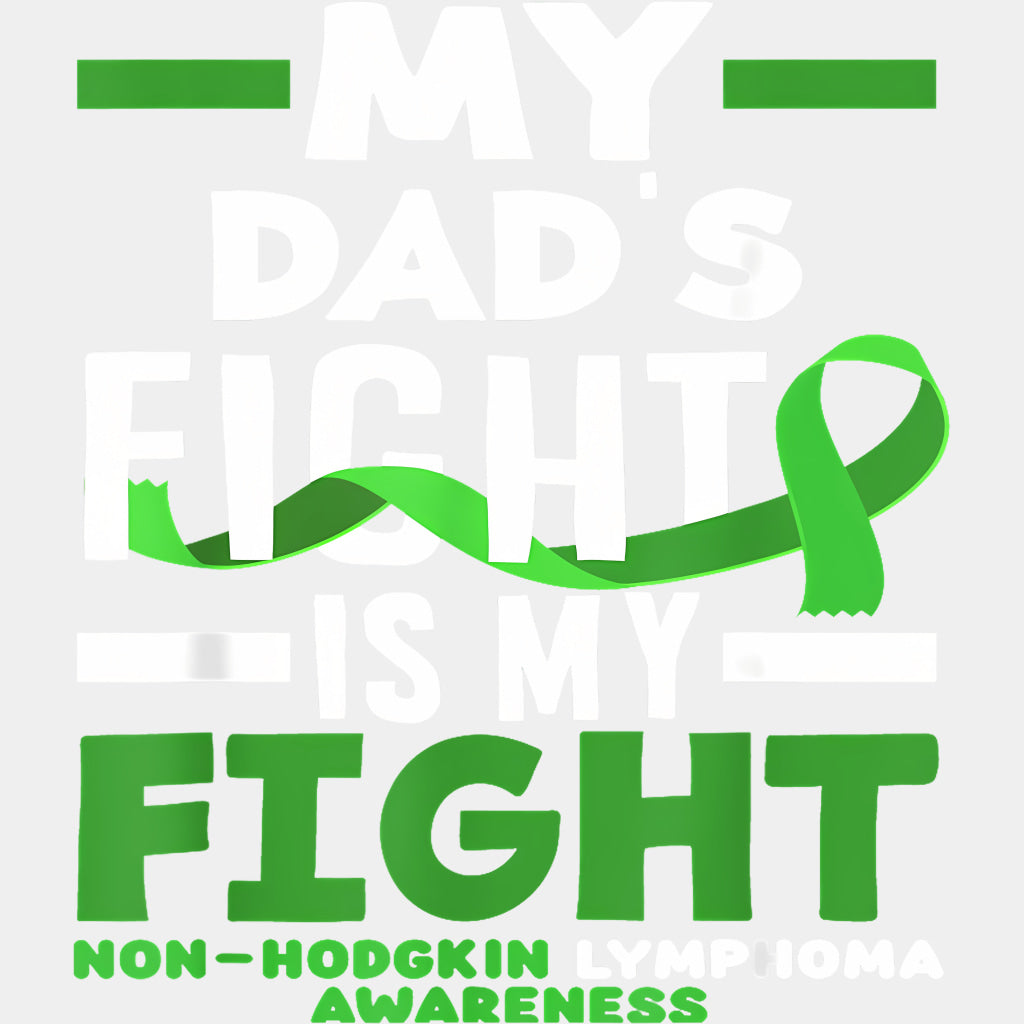 My Dad’s Fight Is My Fight - Lymphoma DTF Transfers Adult Unisex - S & M (10’’) / Light Color Design (See Imaging)