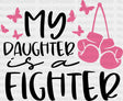 My Daughter Is A Fighter Dtf Transfer