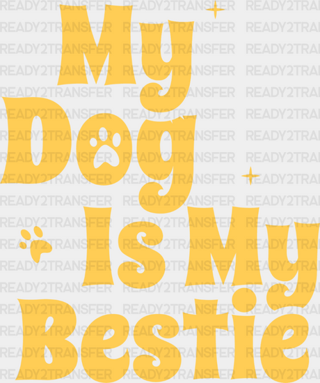 My Dog Is Bestie - Dogs Iron On Dtf Transfer