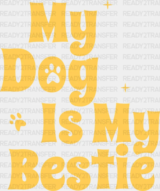 My Dog Is Bestie - Dogs Iron On Dtf Transfer