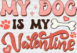 My Dog Is Vatentine Dtf Transfer