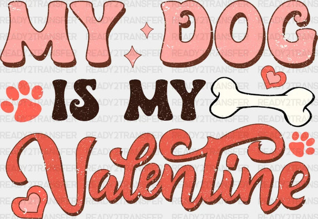 My Dog Is Vatentine Dtf Transfer