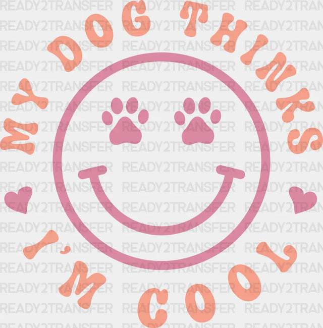 My Dog Thinks I’m Cool - Dogs Iron On Dtf Transfer
