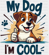 My Dogs I’m Cool - Dogs DTF Transfer