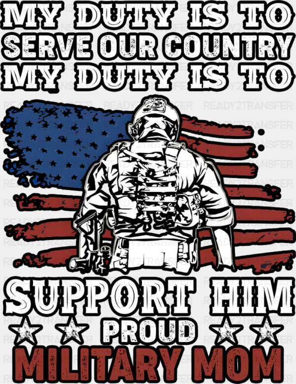 My Duty Is To Serve Our Country - Military DTF Transfer