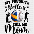 My Favorite Ballers, Call Me Mom - Volleyball DTF Transfers ready2transfer Dark Color Design (See Imaging)