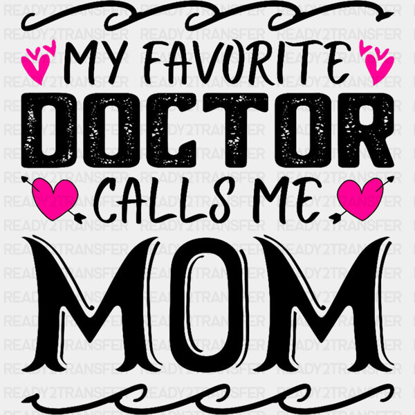 My Favorite Doctor Calls Me Mom - Medical School DTF Transfers