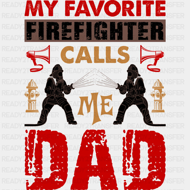 My Favorite Firefighter Calls Me Dad, Red Design - Fire Department DTF Transfers ready2transfer Dark Color Design (See Imaging)