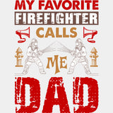 My Favorite Firefighter Calls Me Dad, Red Design - Fire Department DTF Transfers ready2transfer Light Color Design (See Imaging)