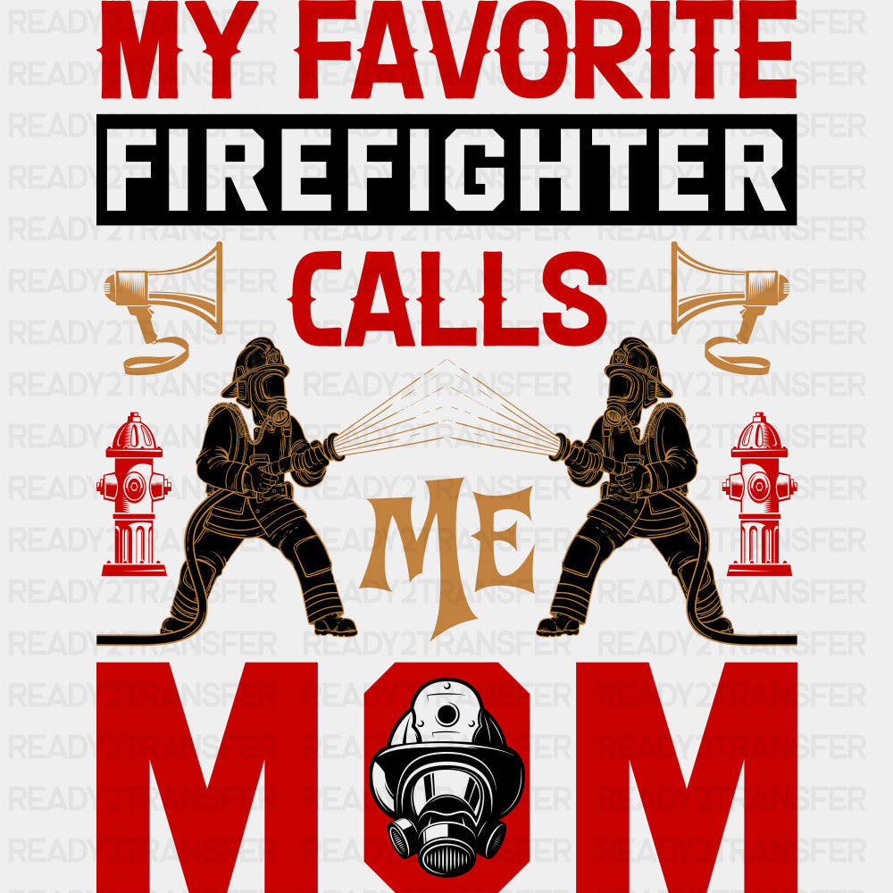 My Favorite Firefighter Calls Me Mom, Red Design - Fire Department DTF Transfers ready2transfer Dark Color Design (See Imaging)