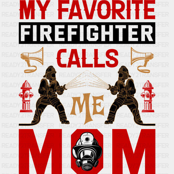 My Favorite Firefighter Calls Me Mom, Red Design - Fire Department DTF Transfers