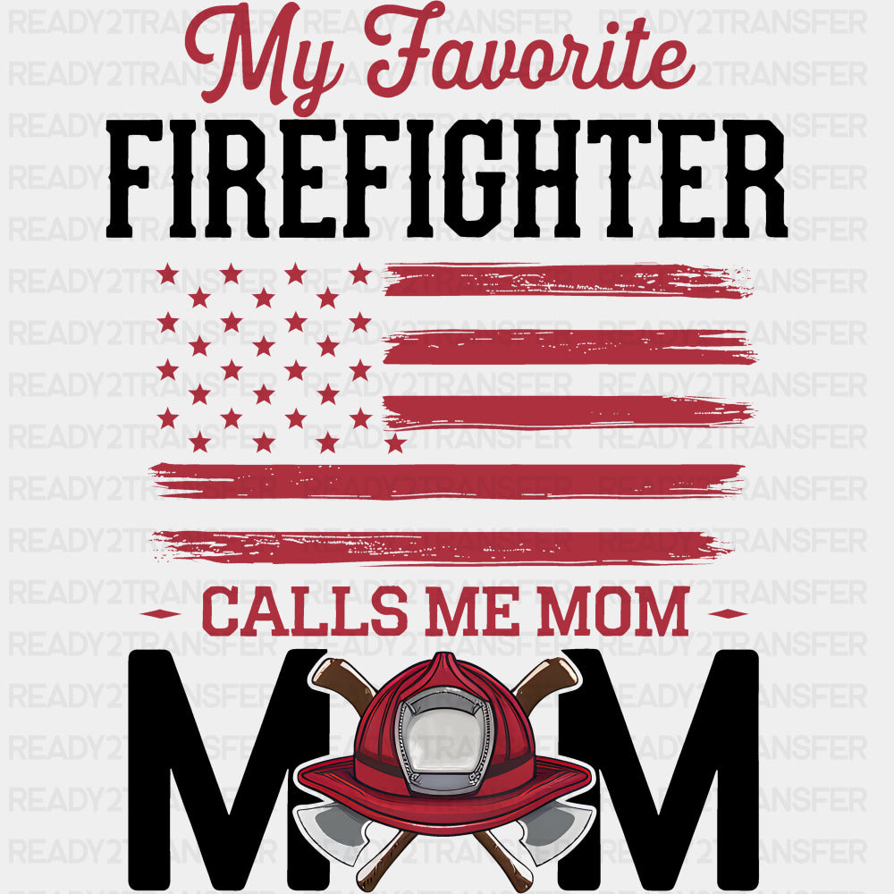 My Favorite Firefighter Calls Me Mom, Red US Flag - Fire Department DTF Transfers ready2transfer Dark Color Design (See Imaging)