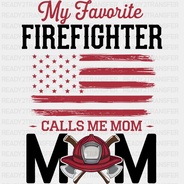 My Favorite Firefighter Calls Me Mom, Red US Flag - Fire Department DTF Transfers ready2transfer Dark Color Design (See Imaging)