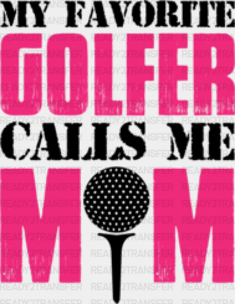 My Favorite Golfer Calls Me Mom - Golf Dtf Heat Transfer Adult Unisex S & M (10’’) / Black