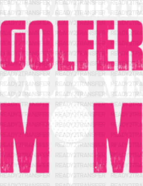 My Favorite Golfer Calls Me Mom - Golf Dtf Heat Transfer Adult Unisex S & M (10’’) / White