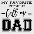 My Favorite People Call Me Dad Design Father’s Day Dtf Transfer Adult Unisex - S & M (10’) / Black