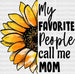 My Favorite People Call Me Mom DTF Transfer ready2transfer Black