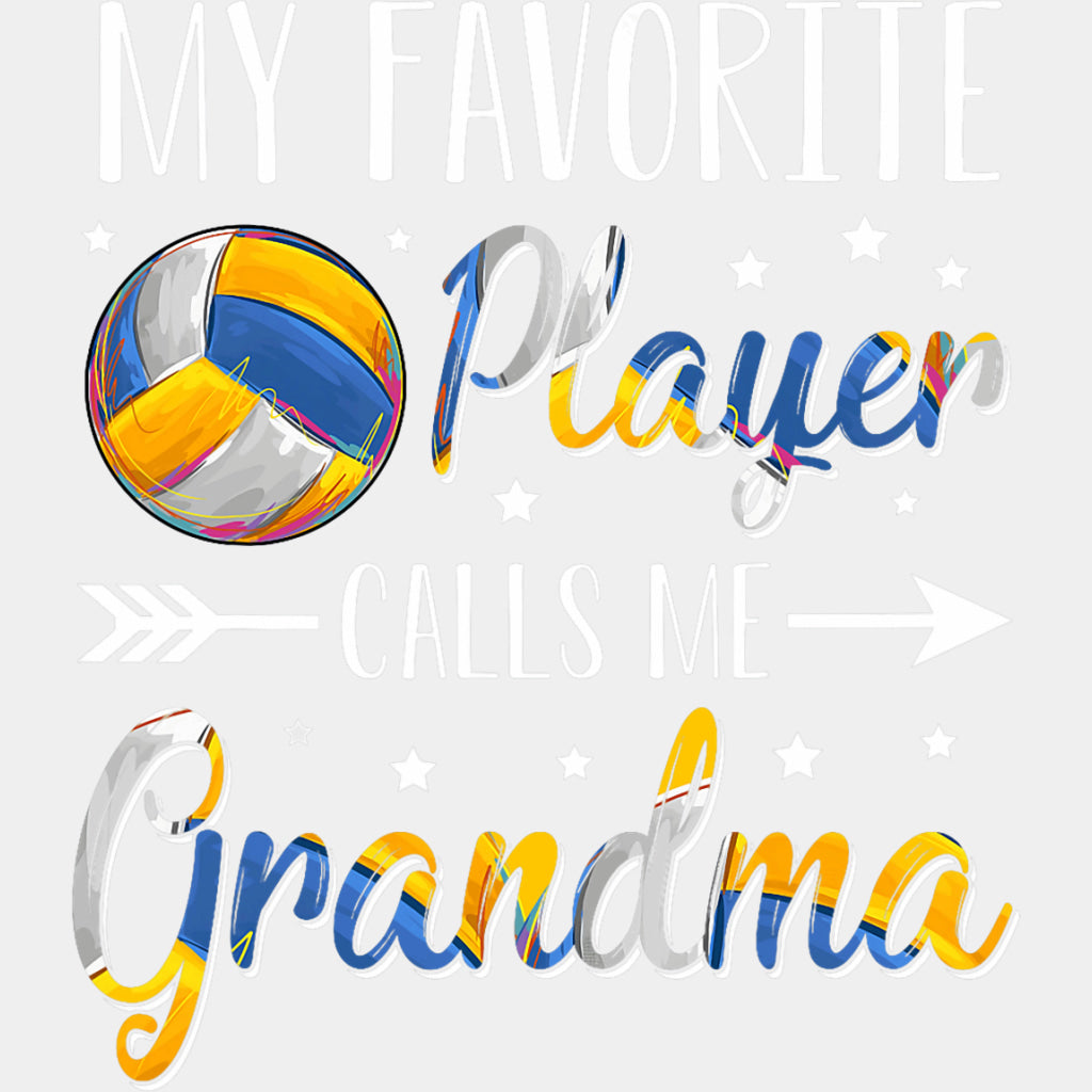 My Favorite Player Calls Me Grandma - Volleyball DTF Transfers ready2transfer Light Color Design (See Imaging)
