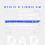 My Favorite Police Officer Calls Me Dad - Police DTF Transfers ready2transfer Light Color Design (See Imaging)