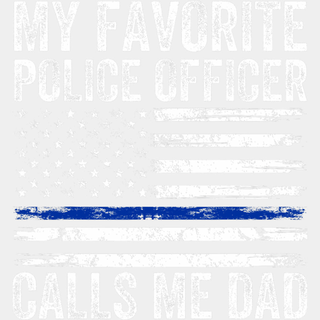 My Favorite Police Officer Calls Me Dad, USA Flag - Police DTF Transfers ready2transfer Light Color Design (See Imaging)