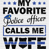 My Favorite Police Officer Calls Me Wife, Stars - Police DTF Transfers ready2transfer Dark Color Design (See Imaging)