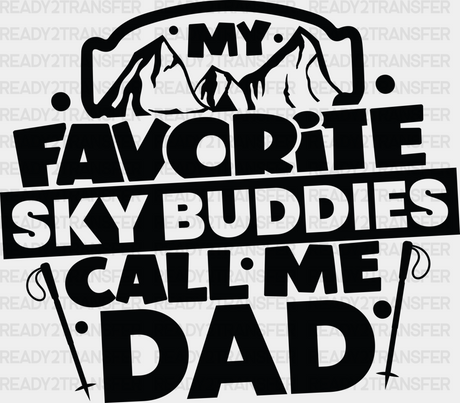 My Favorite Sky Buddies Call Me Dad - Skiing Dtf Heat Transfer Adult Unisex S & M (10’’) / Black